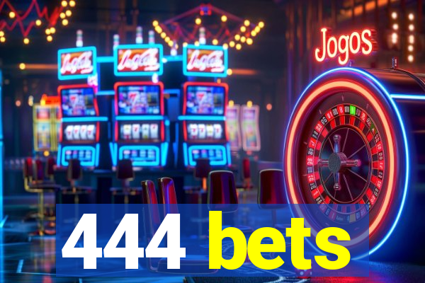 444 bets